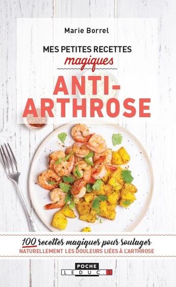 Couverture du livre « Mes petites recettes magiques anti-arthrose » de Marie Borrel aux éditions Leduc