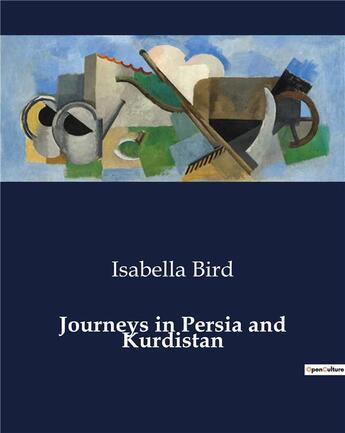Couverture du livre « Journeys in Persia and Kurdistan » de Bird Isabella aux éditions Culturea