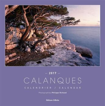 Couverture du livre « Calanques ; calendrier 2017 » de Philippe Richaud aux éditions Gilletta
