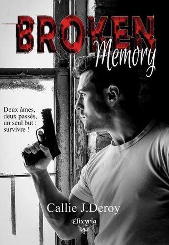 Couverture du livre « Broken memory » de Callie J. Deroy aux éditions Elixyria