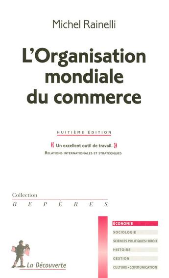 Couverture du livre « L'organisation mondiale du commerce (8e édition) » de Michel Rainelli aux éditions La Decouverte