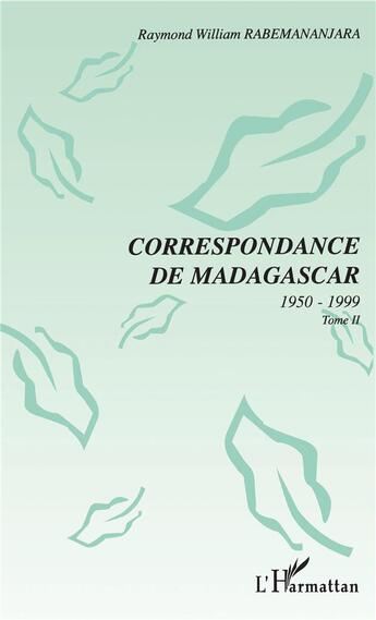 Couverture du livre « Correspondance de madagascar 1950-1999 t.2 » de Raymond William Rabemananjara aux éditions L'harmattan