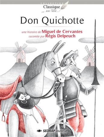 Couverture du livre « Don Quichotte » de Régis Delpeuch et Miguel De Cervantes aux éditions Sedrap