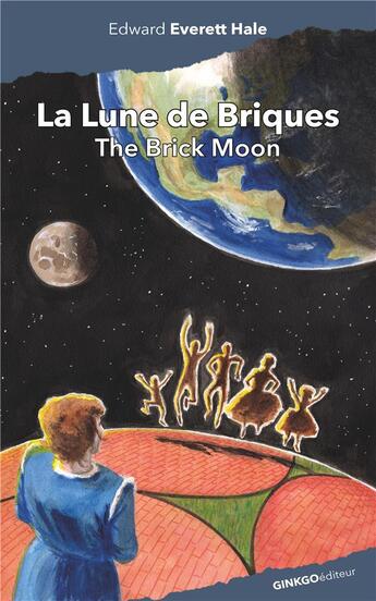 Couverture du livre « La lune de briques » de Edward Everett Hale aux éditions Ginkgo
