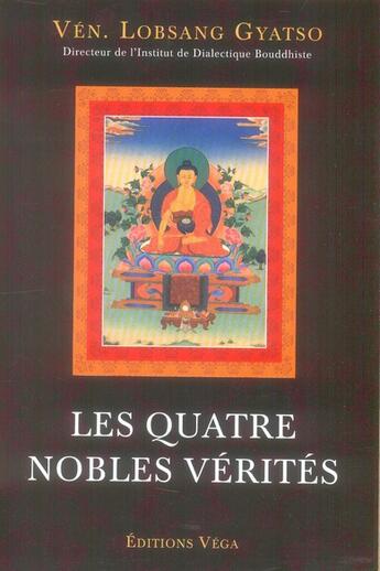 Couverture du livre « Les quatre nobles vérités » de Gyatso Lobsang aux éditions Vega