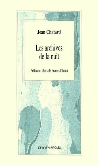 Couverture du livre « Les archives de la nuit » de Jean Chatard aux éditions L'arbre A Paroles