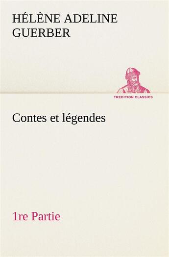 Couverture du livre « Contes et legendes 1re partie » de Guerber H A ( A. aux éditions Tredition