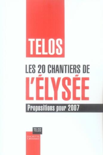 Couverture du livre « Les 20 chantiers de l'élysée » de Telos aux éditions Hachette Litteratures