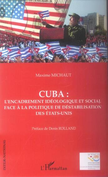 Couverture du livre « Cuba : l'encadrement idéologique et social face à la politique de déstabilisation des Etats-Unis » de Maxime Michaut aux éditions L'harmattan