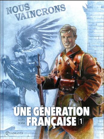 Couverture du livre « Une génération française t.1 ; nous vaincrons » de Thierry Gloris et Cyril Saint-Blancat et Eduardo Ocana aux éditions Soleil