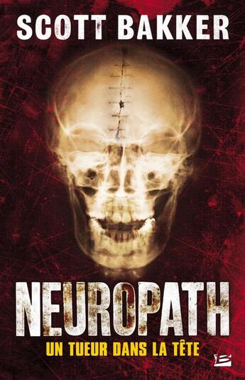 Couverture du livre « Neuropath ; un tueur dans la tête » de Richard Scott Bakker aux éditions Bragelonne