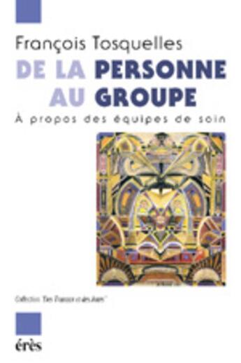 Couverture du livre « De la personne au groupe » de Francois Tosquelles aux éditions Eres
