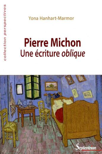 Couverture du livre « Pierre Michon ; une écriture oblique » de Yona Hanhart-Marmor aux éditions Pu Du Septentrion