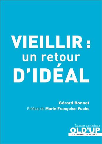 Couverture du livre « Vieillir : un retour d'idéal » de Gérard Bonnet aux éditions In Press