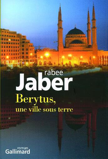 Couverture du livre « Berythus, une ville sous terre » de Rabee Jaber aux éditions Gallimard