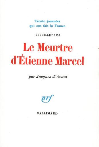 Couverture du livre « Le meurtre d'etienne marcel - 31 juillet 1358) » de Jacques D' Avout aux éditions Gallimard