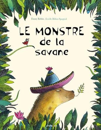 Couverture du livre « Le monstre de la savane » de Fanny Robin et Estelle Billon-Spagnol aux éditions Frimousse