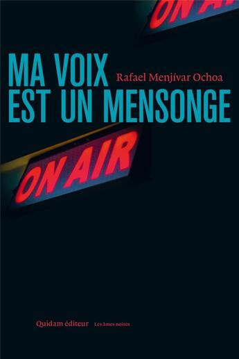 Couverture du livre « Ma voix est un mensonge » de Rafael Menjivar Ochoa aux éditions Quidam