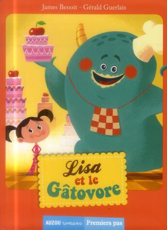 Couverture du livre « Lisa et le gâtovore » de James Benoit et Gerald Guerlais aux éditions Auzou