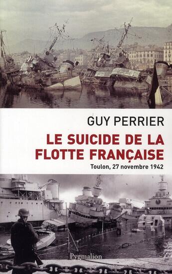 Couverture du livre « Le suicide de la flotte française » de Guy Perrier aux éditions Pygmalion