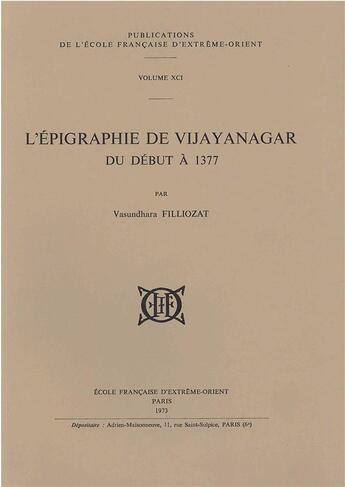 Couverture du livre « L'épigraphie de Vijayanagar du début à 1377 » de Vasundhara Filliozat aux éditions Ecole Francaise Extreme Orient