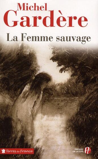 Couverture du livre « La femme sauvage » de Michel Gardere aux éditions Presses De La Cite