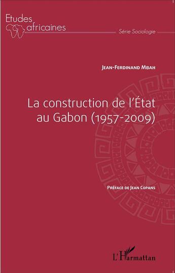 Couverture du livre « Construction de l'Etat au Gabon (1957-2009) » de Jean-Ferdinand Mbah aux éditions L'harmattan