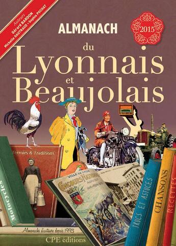 Couverture du livre « Almanach du Lyonnais et Beaujolais 2015 » de Gerard Bardon et Michelle Gautraud et Sophie Pochat aux éditions Communication Presse Edition