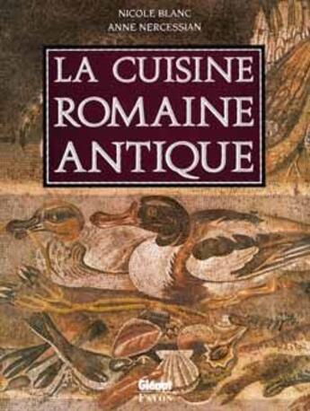 Couverture du livre « La cuisine romaine antique » de Nicole Blanc et Anne Nercessian aux éditions Glenat
