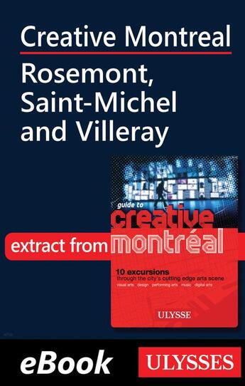Couverture du livre « Creative Montreal ; Rosemont, Saint-Michel and Villeray » de  aux éditions Ulysse