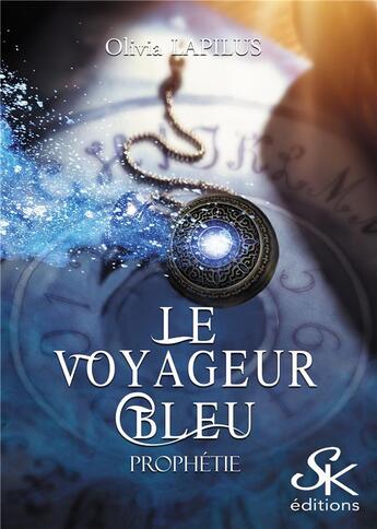 Couverture du livre « Le voyageur bleu Tome 1 : la prophétie » de Olivia Lapilus aux éditions Sharon Kena