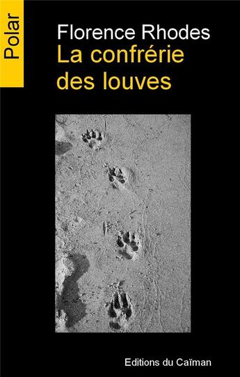 Couverture du livre « La confrérie des louves » de Florence Rhodes aux éditions Editions Du Caiman