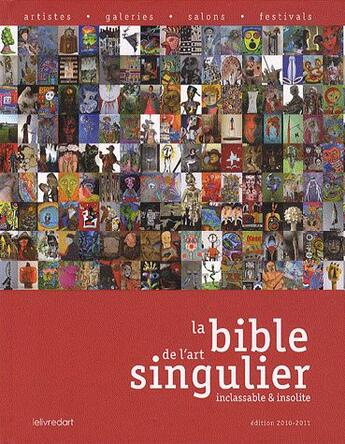 Couverture du livre « La bible de l'art singulier ; inclassable et insolite (édition 2010-2011) » de  aux éditions Le Livre D'art
