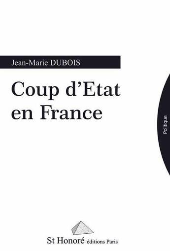 Couverture du livre « Coup d etat en france » de Jean Marie Dubois aux éditions Saint Honore Editions
