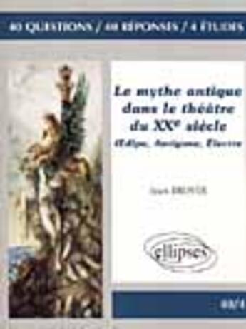 Couverture du livre « Le mythe dans le theatre du xxe siecle oedipe - antigone - electre » de Broyer aux éditions Ellipses Marketing