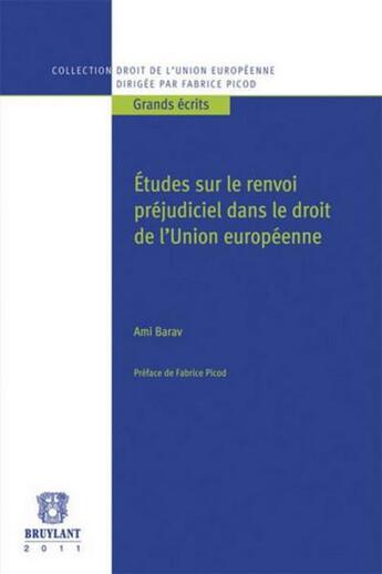 Couverture du livre « Études sur le renvoi préjudiciel dans le droit de l'Union européenne » de Ami Barav aux éditions Bruylant