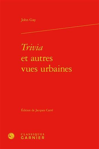 Couverture du livre « Trivia et autres vues urbaines » de John Gay aux éditions Classiques Garnier