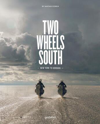 Couverture du livre « Two wheels south ; a motocycle adventure from Brooklyn to Ushuaia » de Matias Corea aux éditions Dgv