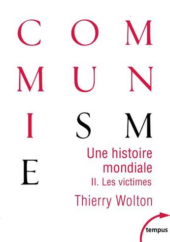 Couverture du livre « Une histoire mondiale du communisme t.2 : les victimes » de Thierry Wolton aux éditions Tempus/perrin