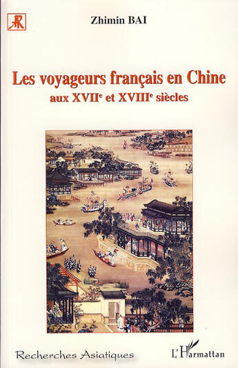 Couverture du livre « Les voyageurs français en Chine aux XVII et XVIII siècles » de Zhimin Bai aux éditions L'harmattan