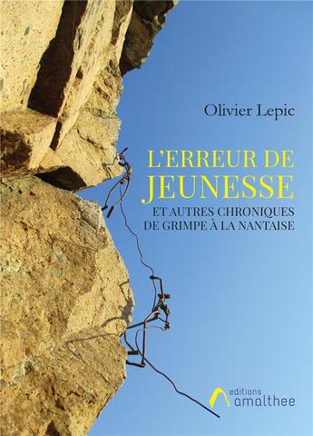 Couverture du livre « L'erreur de jeunesse et autres chroniques de grimpe à la nantaise » de Olivier Lepic aux éditions Amalthee