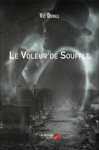 Couverture du livre « Le voleur de souffle » de Vic Duvall aux éditions Editions Du Net