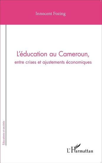 Couverture du livre « L'éducation au Cameroun entr crises et ajustements économiques » de Innocent Fozing aux éditions L'harmattan