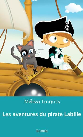 Couverture du livre « Les aventures du pirate Labille » de Melissa Jacques aux éditions Interligne