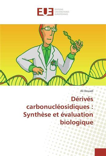 Couverture du livre « Derives carbonucleosidiques : synthese et evaluation biologique » de Douadi Ali aux éditions Editions Universitaires Europeennes