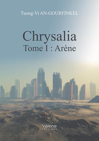 Couverture du livre « Chrysalia - tome i : arene » de Tuong-Vi An-Gourfinkel aux éditions Verone