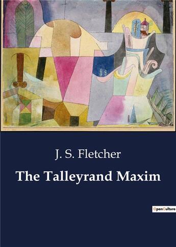 Couverture du livre « The Talleyrand Maxim » de J. S. Fletcher aux éditions Culturea