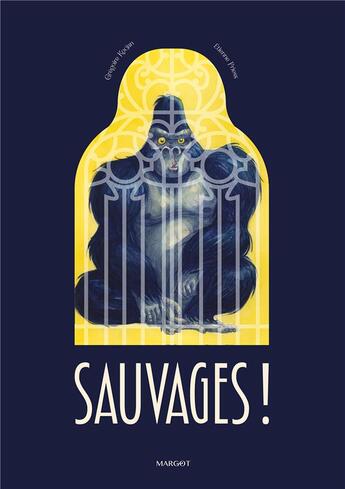 Couverture du livre « Sauvages ! » de Gregoire Kocjan et Etienne Friess aux éditions Margot