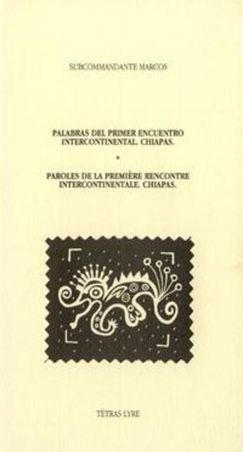 Couverture du livre « Paroles de la première rencontre intercontinentale ; chiapas. » de Subcommandante Marco aux éditions Tetras Lyre