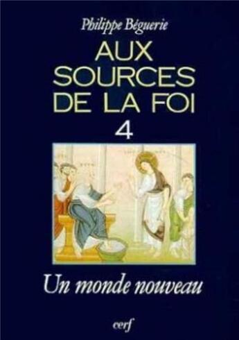 Couverture du livre « Aux sources de la foi, 4 » de Philippe Beguerie aux éditions Cerf